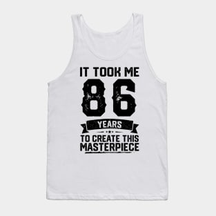 It Took Me 86 Years To Create This Masterpiece 86th Birthday Tank Top